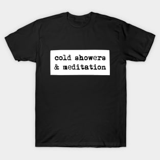 Cold showers and meditation T-Shirt